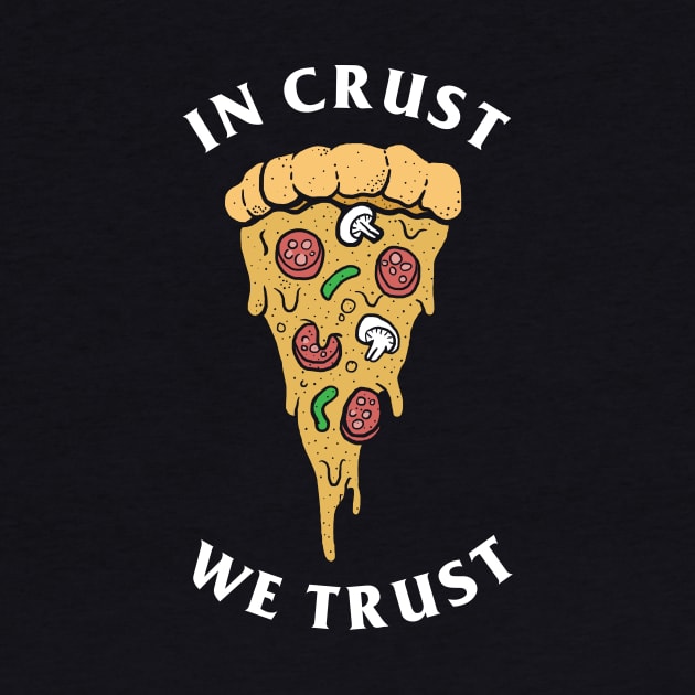 In Crust We Trust by dumbshirts